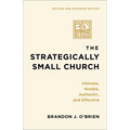 The Strategically Small Church: Intimate, Nimble, Authentic, and Effective - Paperback