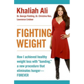 Fighting Weight: How I Achieved Healthy Weight Loss with Banding, a New Procedure That Eliminates Hunger--Forever - Paperback