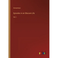 Episodes in an Obscure Life: Vol. I - Paperback