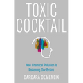 Toxic Cocktail: How Chemical Pollution Is Poisoning Our Brains - Hardcover