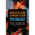 Mexican American Psychology: Social, Cultural, and Clinical Perspectives - Hardcover