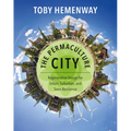 The Permaculture City: Regenerative Design for Urban, Suburban, and Town Resilience - Paperback