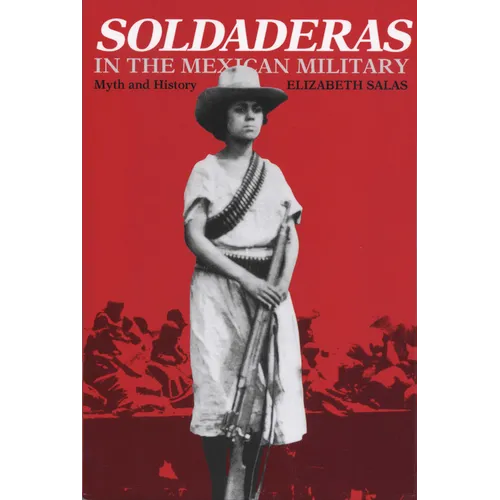 Soldaderas in the Mexican Military: Myth and History - Paperback