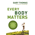 The Every Body Matters: Strengthening Your Body to Strengthen Your Soul - Paperback