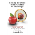 Seeing Yourself in the Mirror of Marriage - Hardcover