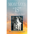 Mom Says "IS": A Visit from An Angel - Hardcover