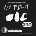 My First ABC in American Sign Language and English: ASL-English Bilingual High Contrast Book - Paperback