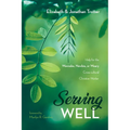 Serving Well: Help for the Wannabe, Newbie, or Weary Cross-Cultural Christian Worker - Hardcover