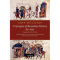 John Skylitzes: A Synopsis of Byzantine History, 811 1057: Translation and Notes - Paperback