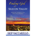 Finding God in Silicon Valley--Spiritual Journeys in a High-Tech World - Paperback
