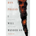 I Will Wander on: Terrifying Tales of Life, Love, & Death - Paperback