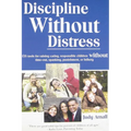 Discipline Without Distress: 135 Tools for raising caring, responsible children without time-out, spanking, punishment or bribery - Paperback