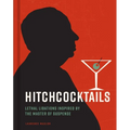 Hitchcocktails: Lethal Libations Inspired by the Master of Suspense - Hardcover