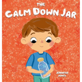The Calm Down Jar: A Social Emotional, Rhyming, Early Reader Kid's Book to Help Calm Anger and Anxiety - Hardcover