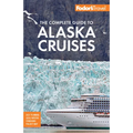 Fodor's the Complete Guide to Alaska Cruises - Paperback