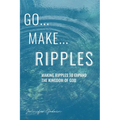 Go...Make...Ripples - Paperback