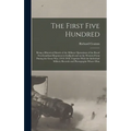 The First Five Hundred; Being a Historical Sketch of the Military Operations of the Royal Newfoundland Regiment in Gallipoli and on the Western Front - Hardcover
