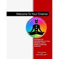 Welcome To Your Chakras: An Introduction to Your Chakras, Chakra Clearing, and Self-Healing - Paperback