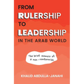 From Rulership to Leadership in the Arab World: The Brief Memoir of a Non-Conformist - Paperback