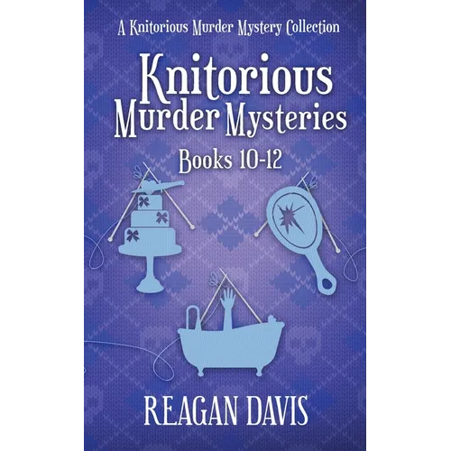 Knitorious Murder Mysteries Books 10-12: A Knitorious Murder Mystery Series - Paperback