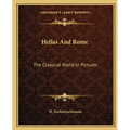 Hellas And Rome: The Classical World In Pictures - Paperback