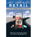 We Are All Retail: The Race to Improve the Retail Experience in a Post Covid World - Paperback
