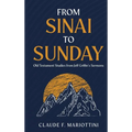 From Sinai to Sunday: Old Testament Studies from Jeff Griffin's Sermons - Hardcover