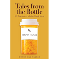 Tales from the Bottle: My Journey as a Sober Black Mom - Paperback