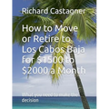 How to Move or Retire to Los Cabos Baja for $1500 to $2000 a Month - Paperback