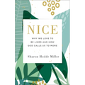 Nice: Why We Love to Be Liked and How God Calls Us to More - Paperback