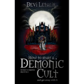 How to Start a Demonic Cult and get away with it: a dark urban fantasy thriller - Paperback