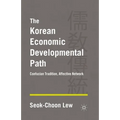 The Korean Economic Developmental Path: Confucian Tradition, Affective Network - Paperback