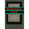 Plea Bargaining's Triumph: A History of Plea Bargaining in America - Paperback