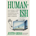 Humanish: What Talking to Your Cat or Naming Your Car Reveals about the Uniquely Human Need to Humanize - Hardcover