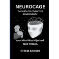Neurocage: NEUROCAGE: The Path to Cognitive Sovereignty - Paperback
