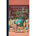 Turkish Markets For American Hardware - Hardcover