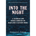 Into the Night: A Jailbreak and Double Homicide on Maryland's Eastern Shore - Paperback