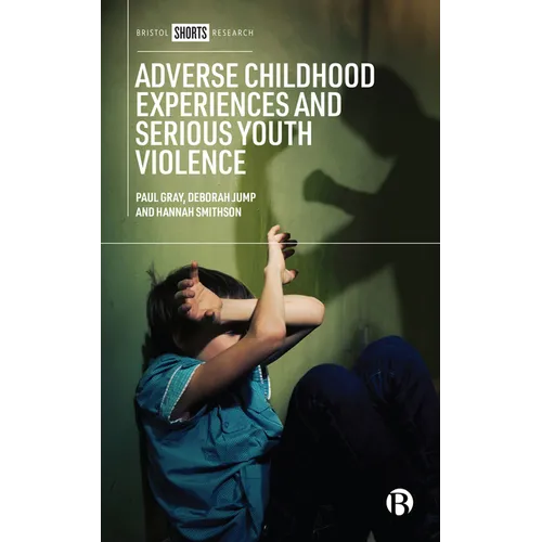Adverse Childhood Experiences and Serious Youth Violence - Hardcover