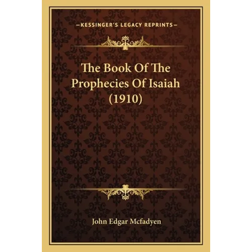 The Book Of The Prophecies Of Isaiah (1910) - Paperback