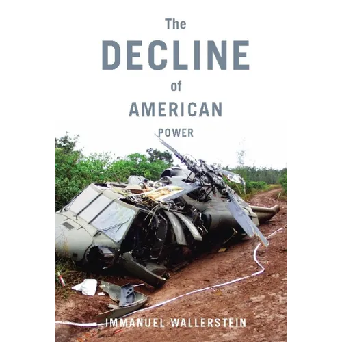 The Decline of American Power: The U.S. in a Chaotic World - Paperback