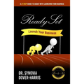 Ready Set Launch Your Business!: A 21- Step Guide to Assist with Launching Your Business! - Paperback