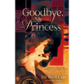 Goodbye, My Princess - Hardcover