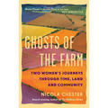 Ghosts of the Farm: Two Women's Journeys Through Time, Land and Community - Hardcover