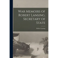 War Memoirs of Robert Lansing, Secretary of State - Paperback