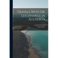 Travels With Dr. Leichhardt in Australia - Paperback