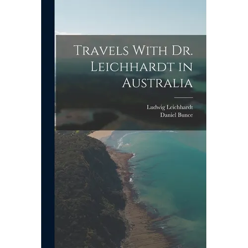 Travels With Dr. Leichhardt in Australia - Paperback