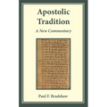 Apostolic Tradition: A New Commentary - Paperback