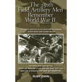 The 250th Field Artillery Men Remember World War II: The 250th Adapted to the Artillery Trademark: Shoot-Move-And-Communicate - Hardcover