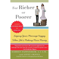 For Richer or Poorer: Keeping Your Marriage Happy When She's Making More Money - Paperback