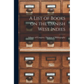 A List of Books on the Danish West Indies - Paperback